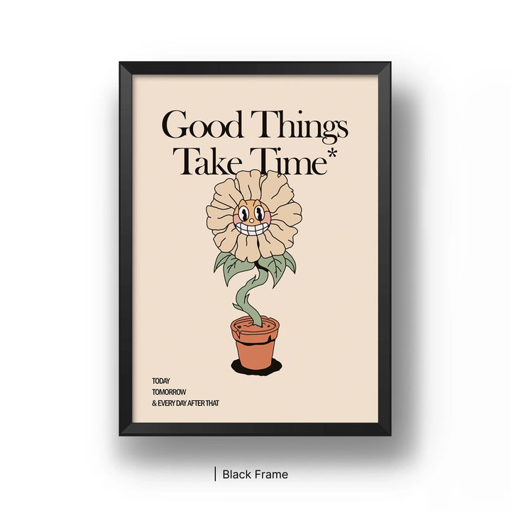 Good Things Takes Time