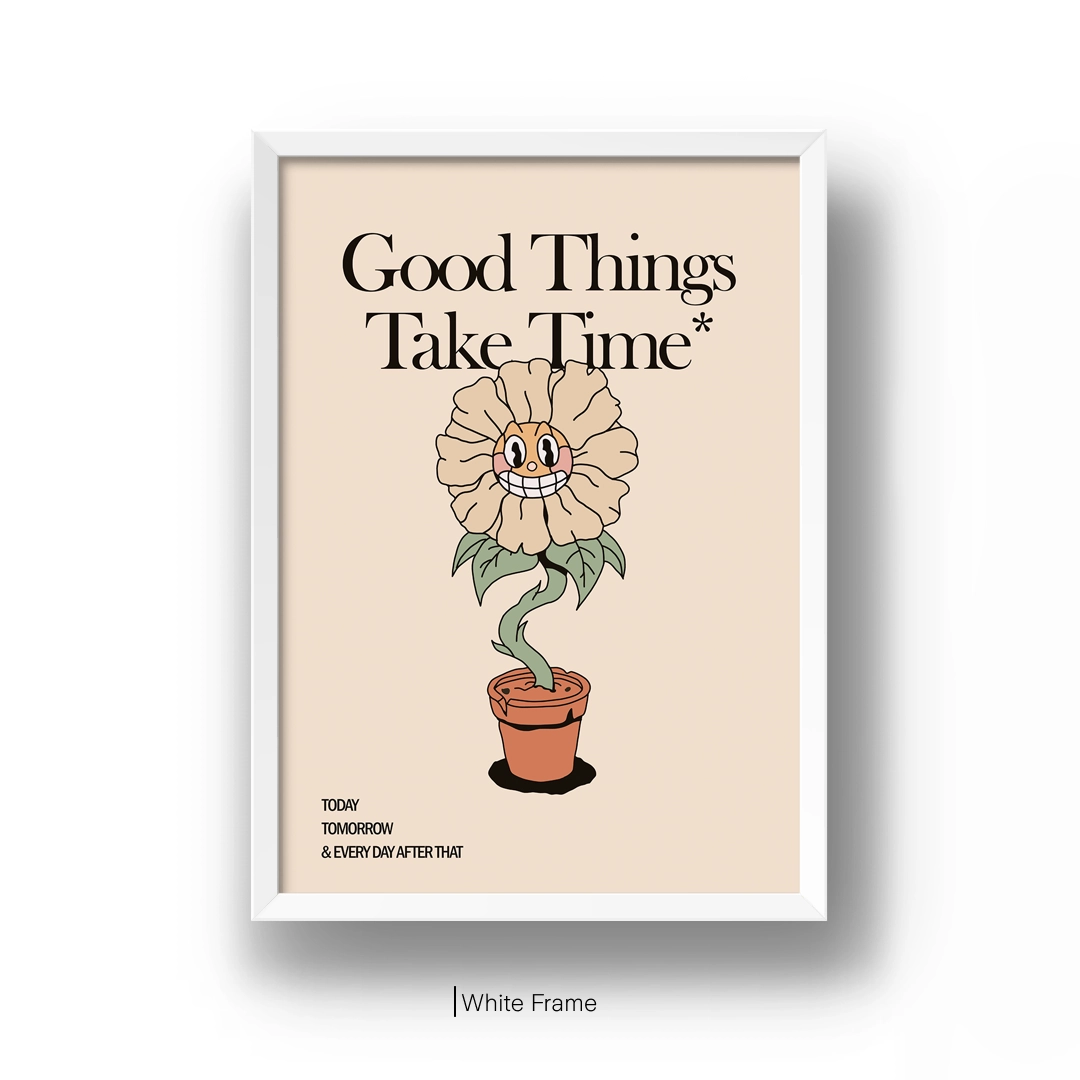 Good Things Takes Time