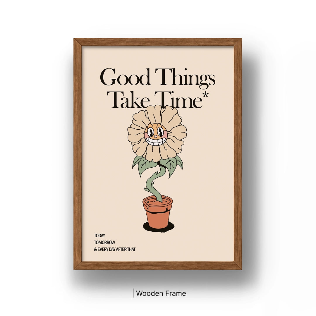 Good Things Takes Time