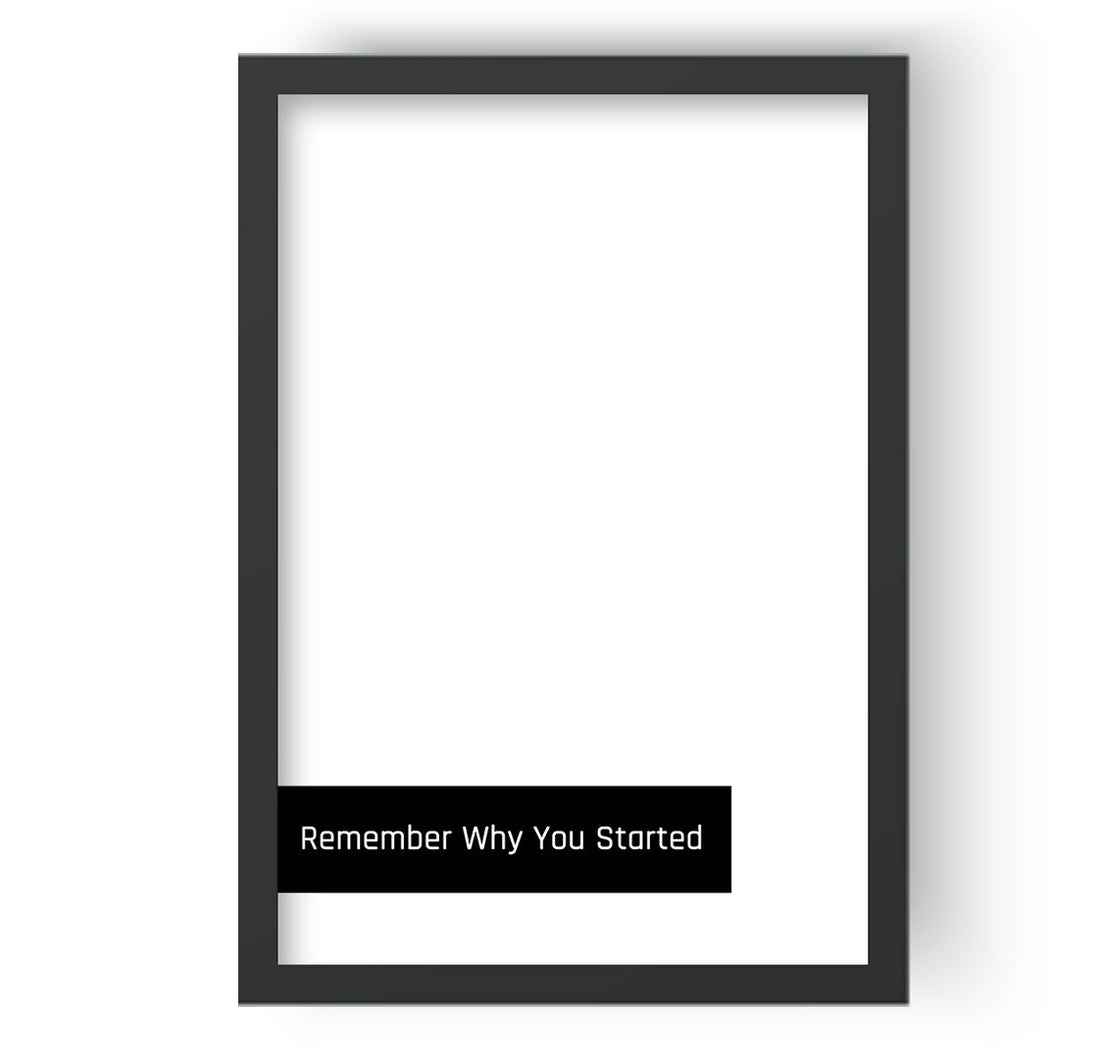 Remember Why You Started