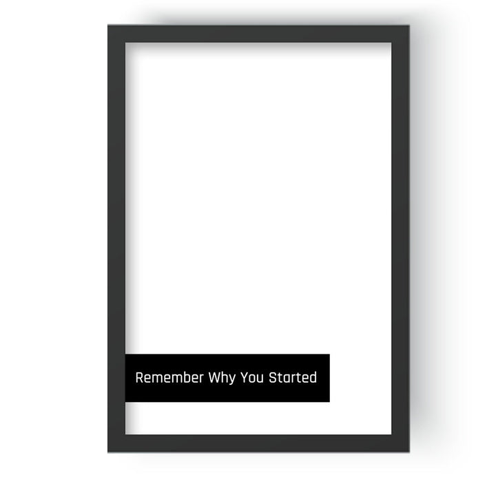 Remember Why You Started