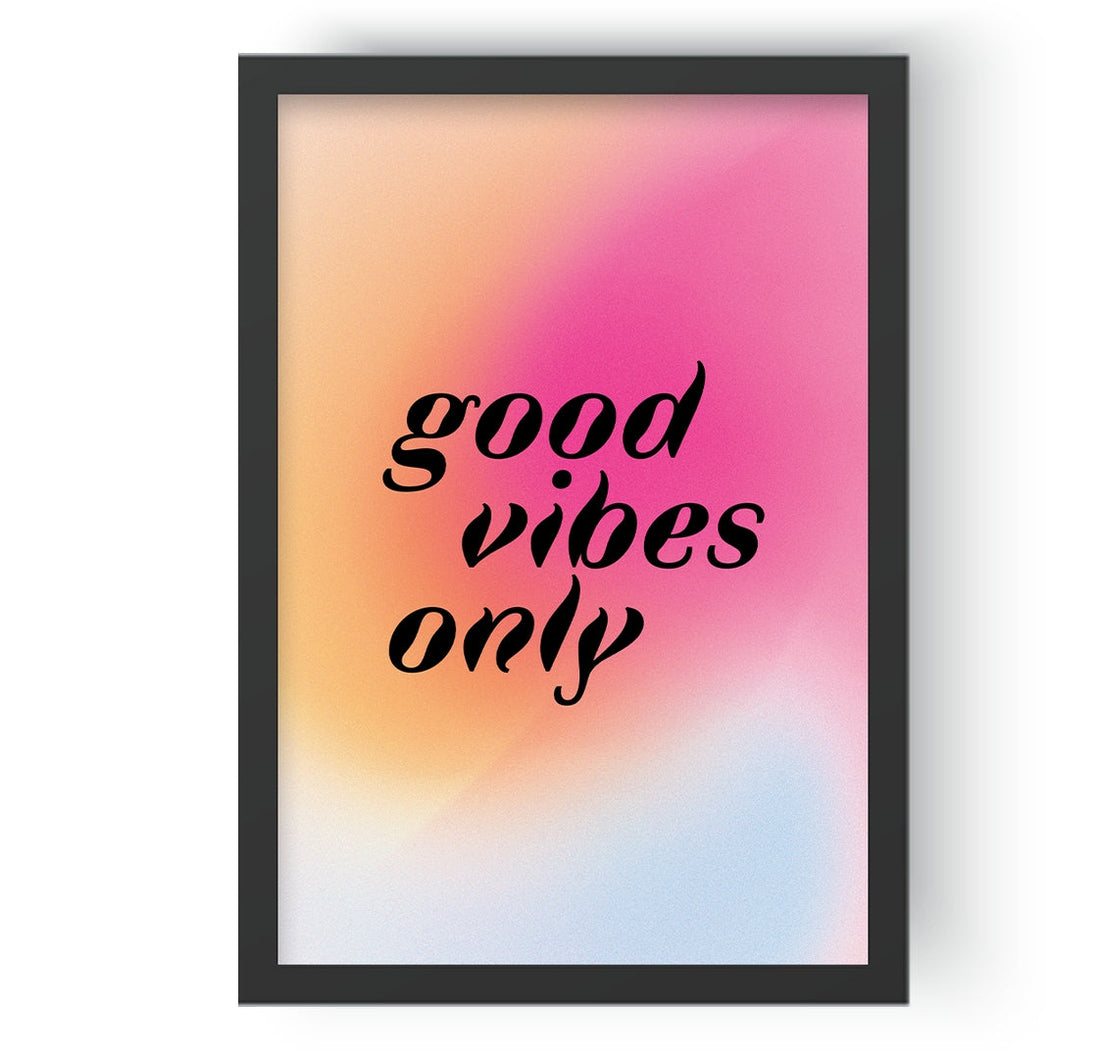 Good Vibes Only