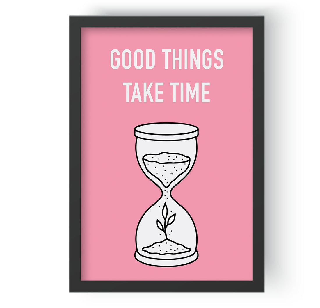 Good Things Take Time Hour Glass