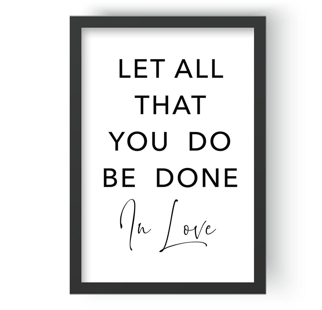 Let All That You Do Be Done