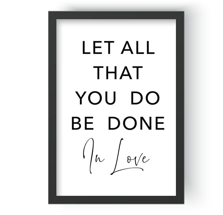 Let All That You Do Be Done