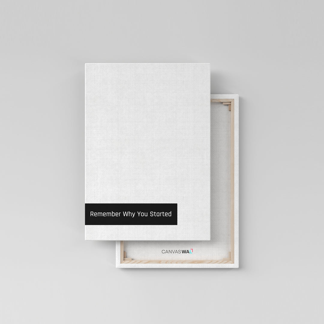 Remember Why You Started