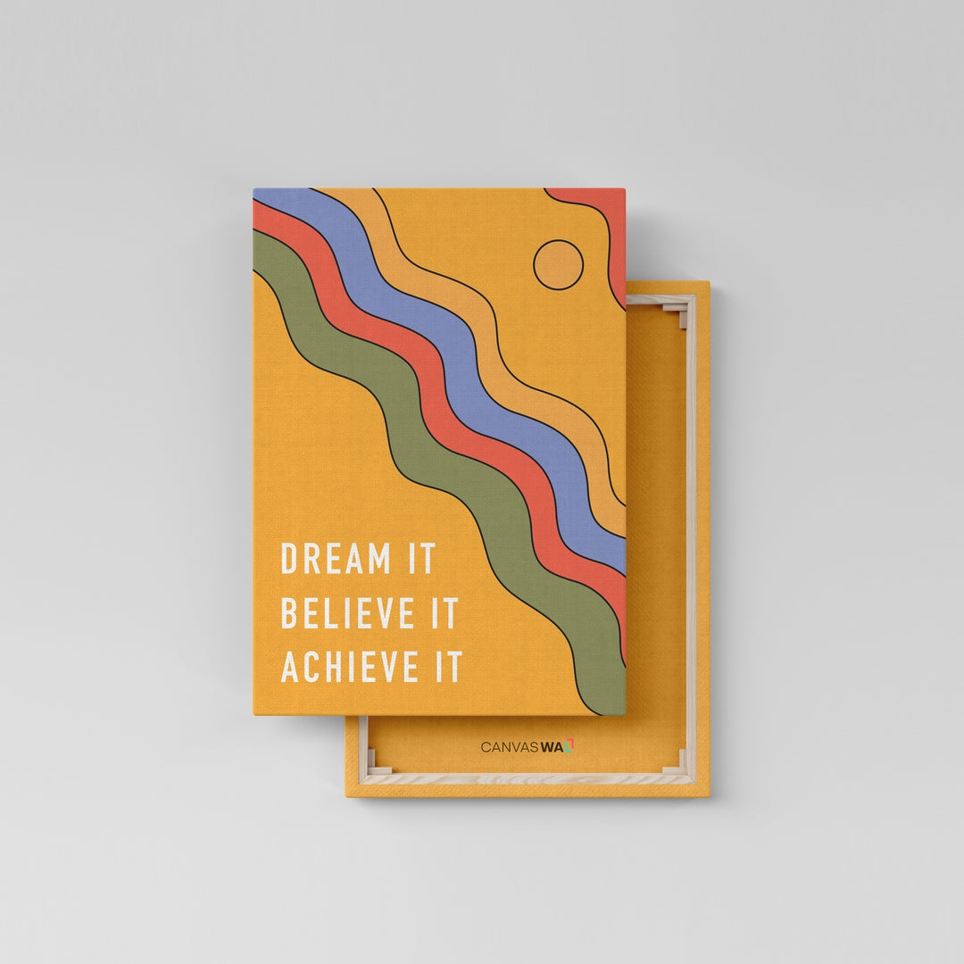 Dream It, Believe It, Achieve It