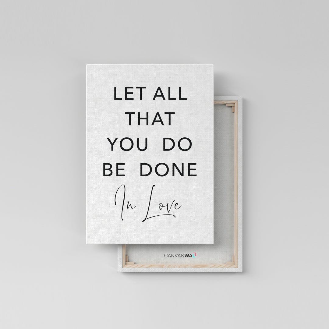 Let All That You Do Be Done