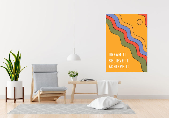 Dream It, Believe It, Achieve It