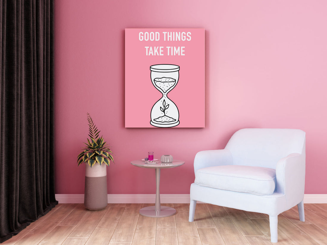 Good Things Take Time Hour Glass