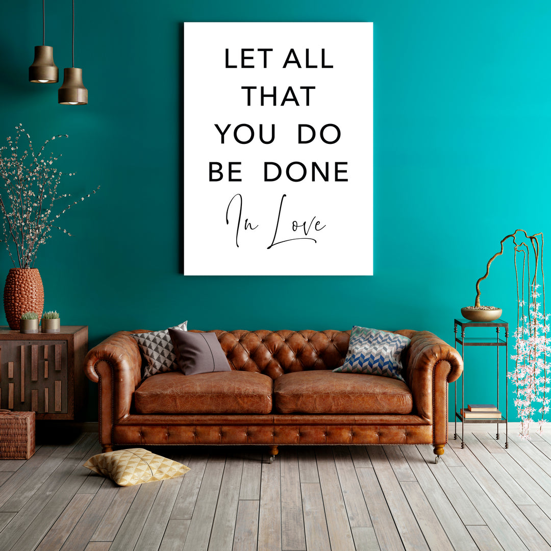 Let All That You Do Be Done
