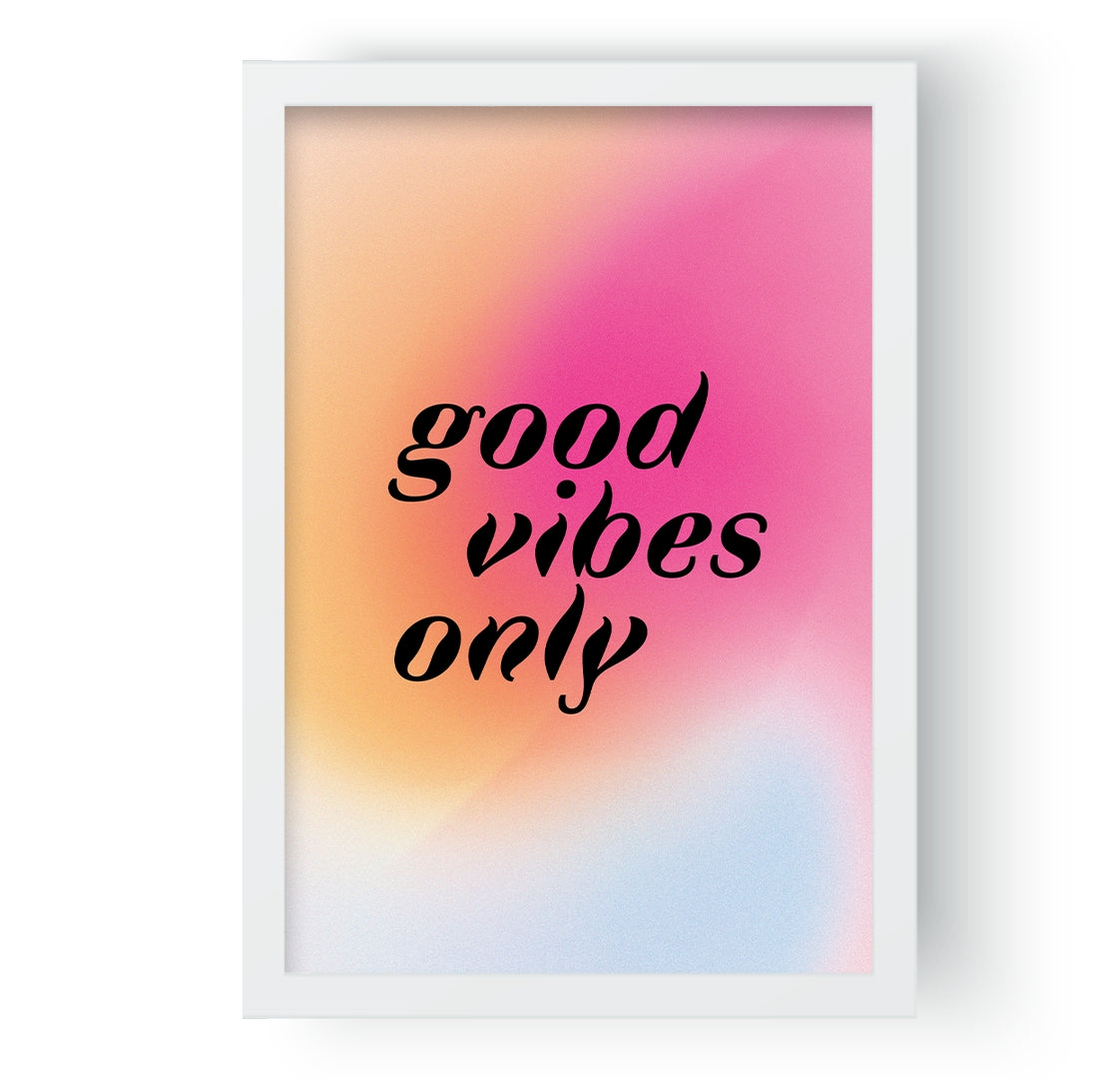 Good Vibes Only