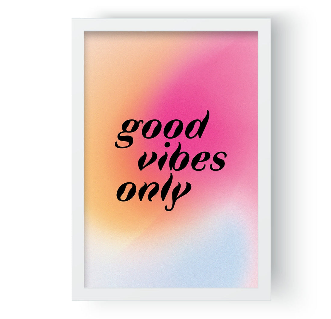 Good Vibes Only