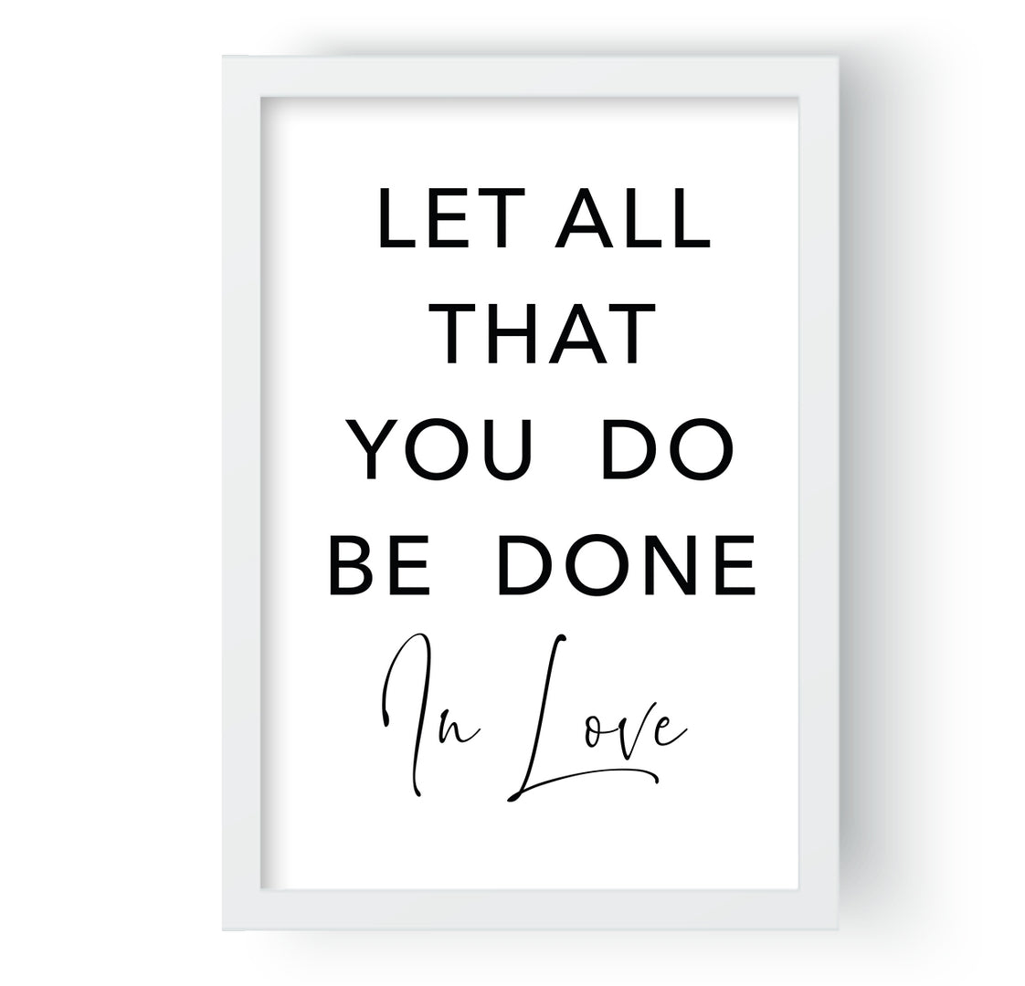 Let All That You Do Be Done